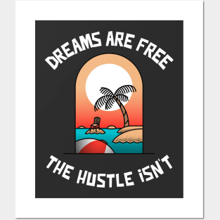 Dreams are Free ,The Hustle Isn't Posters and Art